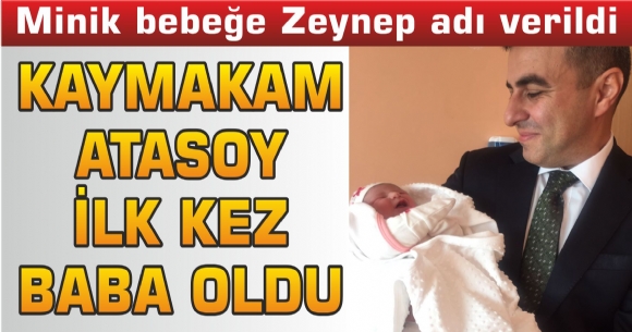 KAYMAKAM ATASOY LK KEZ BABA OLDU